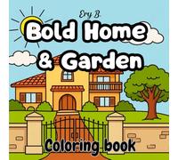 BOLD HOME & GARDEN: COLORING BOOK