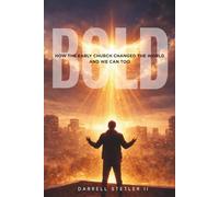BOLD: How the Early Church Changed the World, and We Can Too