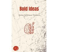 Bold Ideas - Notes for Brave Thinkers: 150 lined pages for creative minds and fearless actions