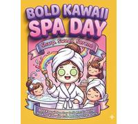 Bold Kawaii Spa Day Delights: Coloring Book for Kids with Cute Relaxing Characters and Fun Beauty Scenes