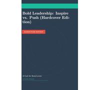 Bold Leadership: Inspire vs. Push (Hardcover Edition)