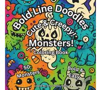 Bold Line Doodles Coloring: Cute And Creepy Monsters!: Adorable Spooky Monsters to Color - Bold, Simple Outlines for Stress-Free Fun!