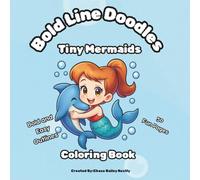 Bold Line Doodles: Tiny Mermaids Coloring Book: Bold And Easy Outlines Cute Underwater Adventures For Kids And Teens