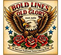 Bold Lines & Old Glory: An American Traditional Tattoo Coloring Book