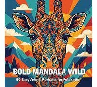 BOLD MANDALA WILD: 50 Easy Animal Portraits for Relaxation