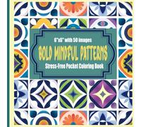 Bold Mindful Patterns: Stress-Free Pocket Coloring Book: 6"x6" with 50 images
