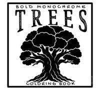 Bold Monochrome Trees Coloring Book: 36 Big and Simple Single-Tree Designs to Color. Large Print, Single-Sided, with Soft Dot Guides for Relaxing, Stress-Free Coloring