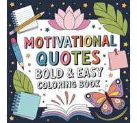 Bold Moves Only: A Motivational Coloring Book for a Fearless Year: Simple Large Print Motivational Quotes for Adults, Women, Teens, Kids and Seniors ... Bold, Easy-to-Color Designs for Relaxation