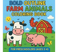 BOLD OUTLINE FARM ANIMALS COLORING BOOK: Easy and Fun Farm Coloring for Toddlers and Preschoolers Ages 2-4 - PAPERBACK