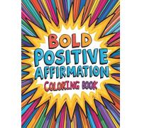 Bold Positive Affirmation Coloring Book: 50 Inspiring & Uplifting Quotes to Boost Confidence and Self-Love: A Motivational Coloring Book for Stress ... Positivity | Single-Sided Pages | 8.5” x 11”