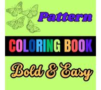 Bold & Relaxing: Easy Patterns Coloring Book for Adults: Beautiful Designs for Calming Your Mind and Sparking Creativity