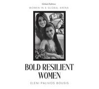 Bold Resilient Women: Women in a Global Arena