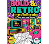 Bold Retro Coloring Book: 0s Nostalgia Edition with Easy and Simple Pages Featuring Pop Culture, Cute Aesthetic Toys, Fashion, and Retro Snacks for Adults and Teens