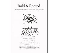 Bold & Rooted: 40 Days to Reignite Conviction and Calling