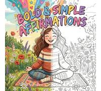 Bold & Simple Affirmations: 30 Simple and Sweet Designs with Motivational Quotes for Relaxation and Stress Relief
