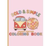 Bold & Simple Coloring Book - Groovy Edition