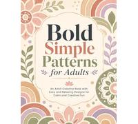 Bold Simple Patterns for Adults: An Adult Coloring Book with Easy and Relaxing Designs for Calm and Creative Fun
