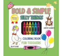 Bold & Simple: Silly Things: Coloring Book for Toddlers | 120 Pages 8.5 x 8.5 | A Fun Coloring Book with Silly Sayings & Cute Pictures
