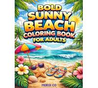 Bold Sunny Beach Coloring Book for Adults: Easy Coastal and Tropical Scenes for Relaxation