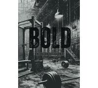 BOLD The Workout Journal: 7"x10" Enough Size to Write/ For 3months / Weekly and Daily Progress