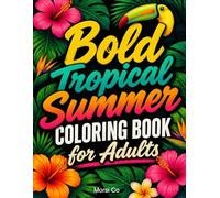 Bold Tropical Summer Coloring Book for Adults: Relaxing Beach, Ocean, Palm Tree, and Seashell Scenes for Stress Relief