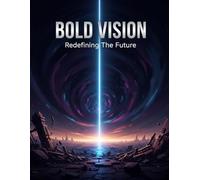 Bold Vision: Redefining The Future