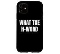 Bold WHAT THE H WORD Design for Fun Loud Bold Attitude Wear Custodia per iPhone 11