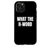 Bold WHAT THE H WORD Design for Fun Loud Bold Attitude Wear Custodia per iPhone 11 Pro