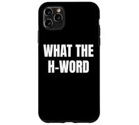 Bold WHAT THE H WORD Design for Fun Loud Bold Attitude Wear Custodia per iPhone 11 Pro Max