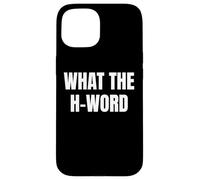 Bold WHAT THE H WORD Design for Fun Loud Bold Attitude Wear Custodia per iPhone 15