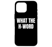 Bold WHAT THE H WORD Design for Fun Loud Bold Attitude Wear Custodia per iPhone 16 Pro Max