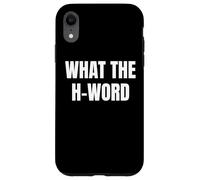 Bold WHAT THE H WORD Design for Fun Loud Bold Attitude Wear Custodia per iPhone XR