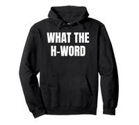 Bold What The H Word Design for Fun Loud Bold Attitude Wear Felpa con Cappuccio