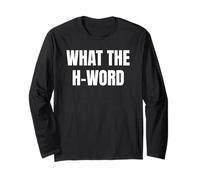 Bold What The H Word Design for Fun Loud Bold Attitude Wear Maglia a Manica