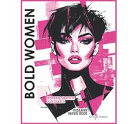 Bold Women Collage Paper Book - Modern Graphic Portraits: Stylish Female Faces and Abstract Backgrounds | Double-Sided Decorative Sheets for Collage Art, Junk Journals, Scrapbooking & Paper Crafts
