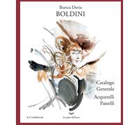 Boldini. Catalogo generale acquarelli e pastelli. Ediz. illustrata