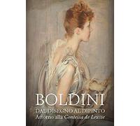 Boldini. Dal disegno al dipinto. Attorno alla «Contessa de Leusse». Catalogo della mostra (Ferrara, 10 febbraio-6 giugno 2021). Ediz. illustrata
