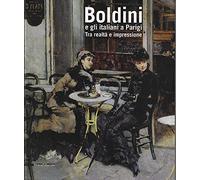 Boldini e gli italiani a Parigi. Tra realtà e impressione. Catalogo della mostra (Roma, 14 novembre 2009-14 marzo 2010). Ediz. illustrata