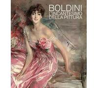 Boldini. L'ncantesimo della pittura. Catalogo della mostra (Barletta, 7 dicembre 2019-3 maggio 2020). Ediz. illustrata