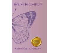 Boldly Becoming™: Calm Before the Monday™ Planner: Special Edition