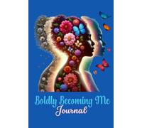 Boldly Becoming Me - A Personal Space for Reflection, Growth, and Inspiration: A Lined Journal to Capture Your Thoughts and Goals, 6x9
