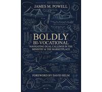 Boldly Bi-Vocational: Navigating Dual Callings in the Ministry and the Marketplace