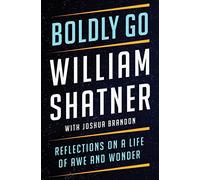 Boldly Go: Reflections on a Life of Awe and Wonder