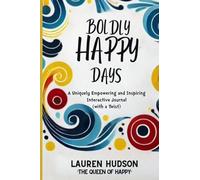 BOLDLY HAPPY DAYS: A Uniquely Empowering and Inspiring Interactive Journal (with a Twist)