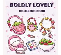 Boldly Lovely Coloring Book: 100 Bold and Easy Designs Featuring Cute Objects, Simple Flowers, and Cozy Scenes for Stress Relief