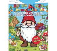 Boldy & Cozy Gnomes Malbuch: Freundliche Gnome und gemütliche Abenteuer