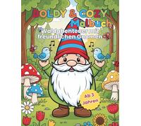 Boldy & Cozy: Waldabenteuer Malbuch mit freundlichen Gnomen: Freundliche Gnome und zauberhafte Waldmotive für Kinder ab 3 Jahren