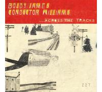 BOLDY JAMES & CONDUCTOR WILLIAMS - Across The Tracks