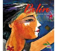 Boléro di Maurice Ravel. Ediz. illustrata