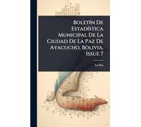 BoletÃ-n De EstadÃ-stica Municipal De La Ciudad De La Paz De Ayacucho, Bolivia, Issue 7